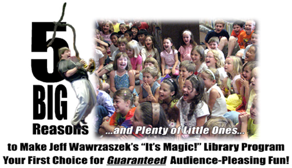 Make a Splash - Read! Michigan magician, Jeff Wawrzaszek will help make your library summer reading program amazingly successful, memorable and fun - Guaranteed!